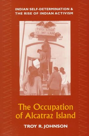 The Occupation of Alcatraz Island: Indian Self-Determination and the Rise of Indian Activism image number 0
