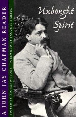 Unbought Spirit: A John Jay Chapman Reader image number 0