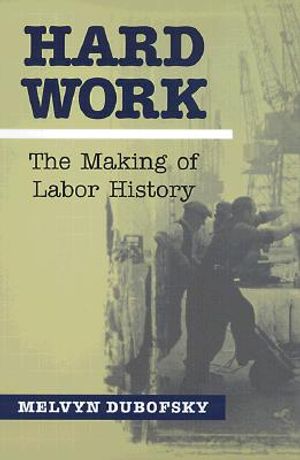Hard Work: The Making of Labor History image number 0
