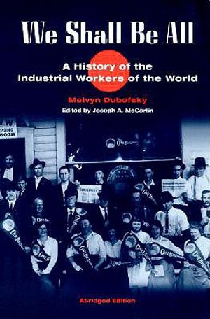 We Shall Be All: A History of the Industrial Workers of the World (Abridged Ed.) image number 0