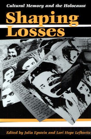 Shaping Losses: Cultural Memory and the Holocaust image number 0