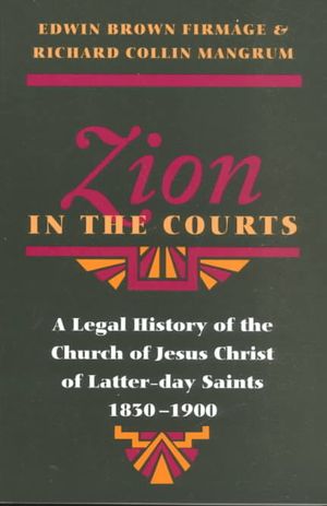 Zion in the Courts: A Legal History of the Church of Jesus Christ of Latter-Day Saints, 1830-1900 image number 0