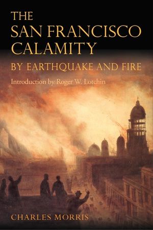 The San Francisco Calamity by Earthquake and Fire image number 0
