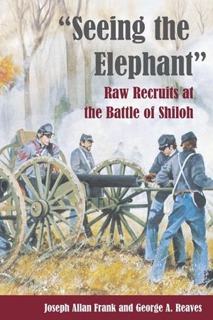 Seeing the Elephant: Raw Recruits at the Battle of Shiloh image number 0