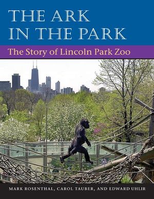 The Ark in Park: The Story of Lincoln Park Zoo image number 0