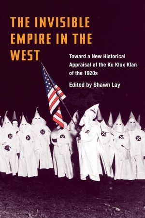 The Invisible Empire in West: Toward a New Historical Appraisal of the Ku Klux Klan of the 1920s image number 0