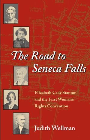 The Road to Seneca Falls: Elizabeth Cady Stanton and the First Woman's Rights Convention image number 0