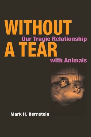 Without a Tear: Our Tragic Relationship with Animals image number 0