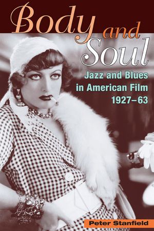 Body and Soul: Jazz and Blues in American Film, 1927-63 image number 0