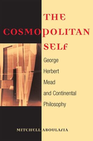 The Cosmopolitan Self: George Herbert Mead and Continental Philosophy image number 0