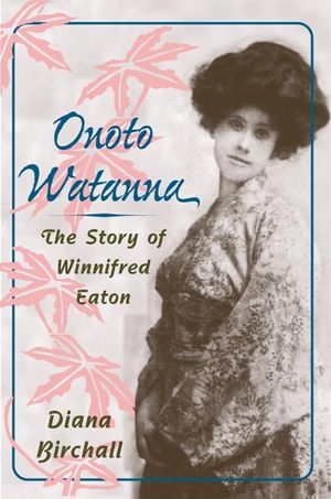 Onoto Watanna: The Story of Winnifred Eaton image number 0