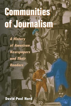 Communities of Journalism: A History of American Newspapers and Their Readers image number 0