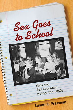 Sex Goes to School: Girls and Sex Education Before the 1960s image number 0