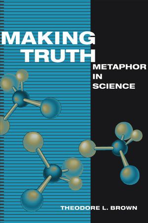 Making Truth: Metaphor in Science image number 0