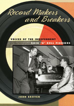 Record Makers and Breakers: Voices of the Independent Rock 'n' Roll Pioneers image number 0