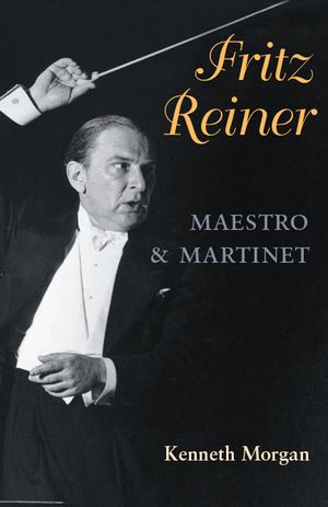 Fritz Reiner, Maestro and Martinet image number 0