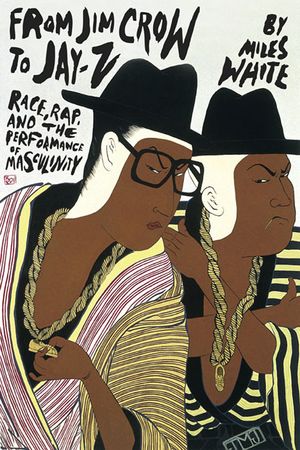 From Jim Crow to Jay-Z: Race, Rap, and the Performance of Masculinity image number 0