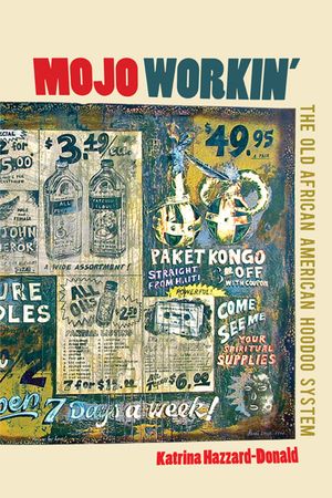 Mojo Workin': The Old African American Hoodoo System image number 0