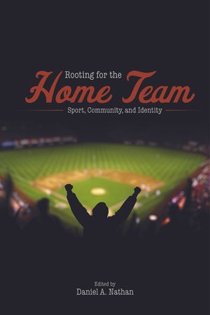 Rooting for the Home Team: Sport, Community, and Identity image number 0
