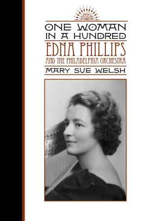 One Woman in a Hundred: Edna Phillips and the Philadelphia Orchestra image number 0