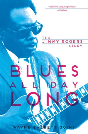 Blues All Day Long: The Jimmy Rogers Story image number 0