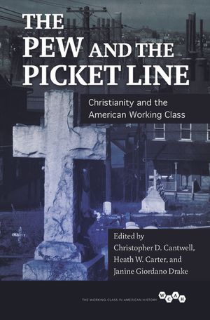 The Pew and the Picket Line: Christianity and the American Working Class image number 0