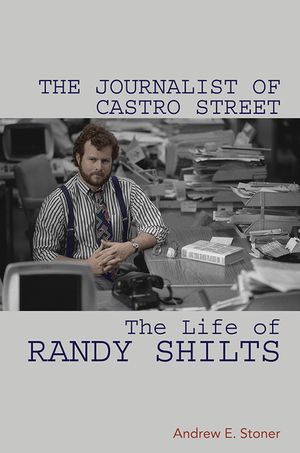 The Journalist of Castro Street: The Life of Randy Shilts image number 0