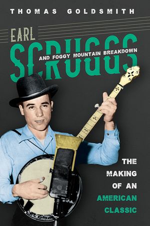 Earl Scruggs and Foggy Mountain Breakdown: The Making of an American Classic image number 0