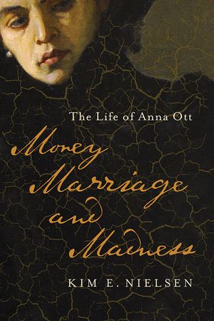 Money, Marriage, and Madness: The Life of Anna Ott image number 0