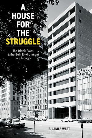 A House for the Struggle: The Black Press and the Built Environment in Chicago image number 0