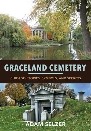 Graceland Cemetery: Chicago Stories, Symbols, and Secrets image number 0
