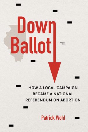 Down Ballot: How a Local Campaign Became a National Referendum on Abortion image number 0