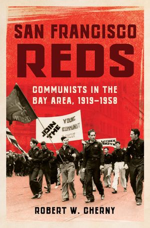 San Francisco Reds: Communists in the Bay Area, 1919-1958 image number 0