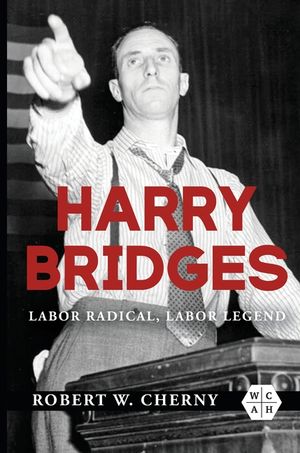 Harry Bridges: Labor Radical, Labor Legend image number 0