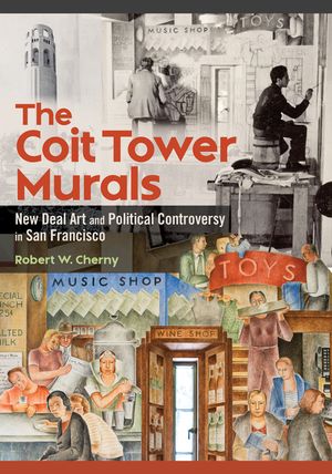 The Coit Tower Murals: New Deal Art and Political Controversy in San Francisco image number 0