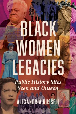 Black Women Legacies: Public History Sites Seen and Unseen image number 0