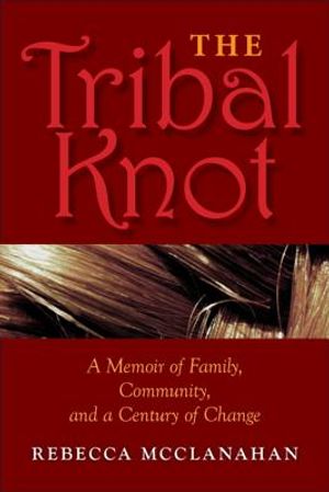 The Tribal Knot: A Memoir of Family, Community, and a Century of Change image number 0