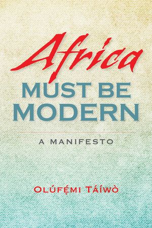 Africa Must Be Modern: A Manifesto image number 0