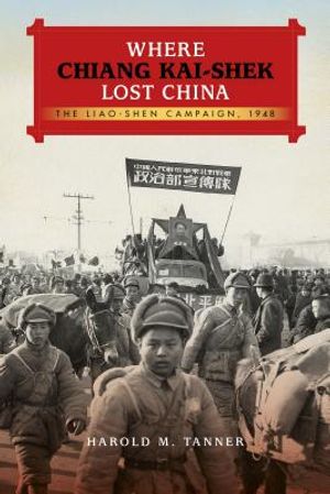 Where Chiang Kai-Shek Lost China: The Liao-Shen Campaign, 1948 image number 0