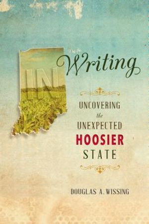 In Writing: Uncovering the Unexpected Hoosier State image number 0