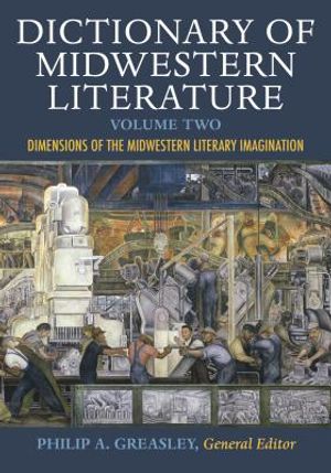 Dictionary of Midwestern Literature, Volume 2: Dimensions of the Midwestern Literary Imagination image number 0