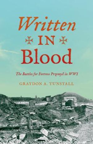 Written in Blood: The Battles for Fortress Przemyśl in Wwi image number 0