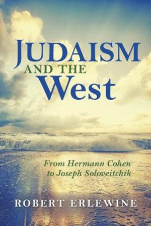 Judaism and the West: From Hermann Cohen to Joseph Soloveitchik image number 0