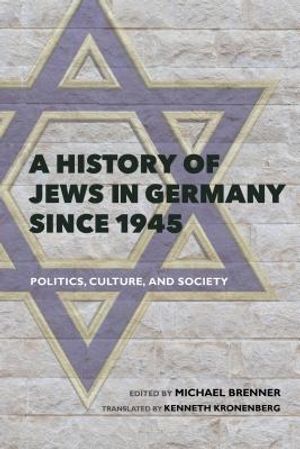 A History of Jews in Germany Since 1945: Politics, Culture, and Society image number 0