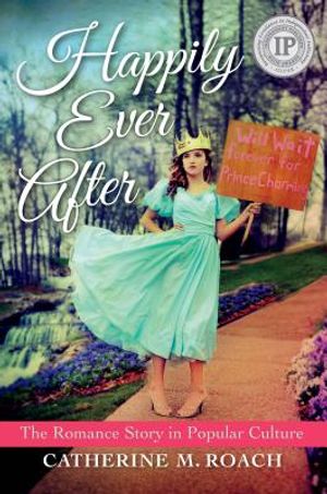 Happily Ever After: The Romance Story in Popular Culture image number 0