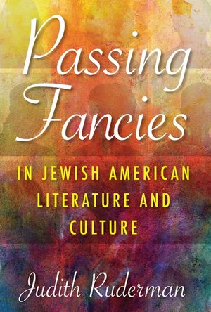 Passing Fancies in Jewish American Literature and Culture image number 0