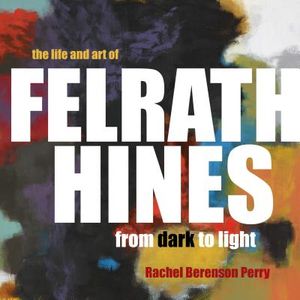 The Life and Art of Felrath Hines: From Dark to Light image number 0
