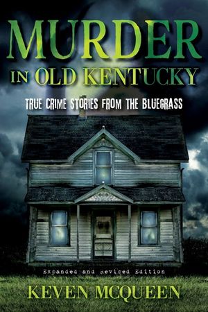 Murder in Old Kentucky: True Crime Stories from the Bluegrass image number 0