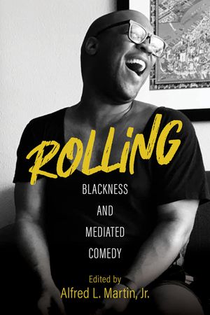 Rolling: Blackness and Mediated Comedy image number 0