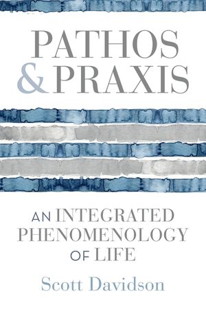 Pathos and PRAXIS: The Phenomenology of Life in Michel Henry and Paul Ricouer image number 0